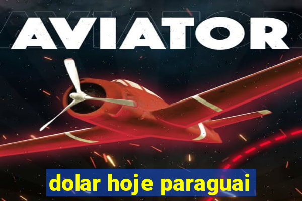 dolar hoje paraguai